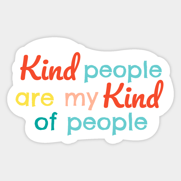 Kind people are my kind of people Sticker by eyoubree